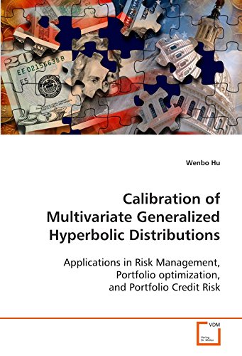 Calibration of Multivariate Generalized Hyperbolic Distributions: Applications in Risk Management, Portfolio optimization, and Portfolio Credit Risk - Click to Buy