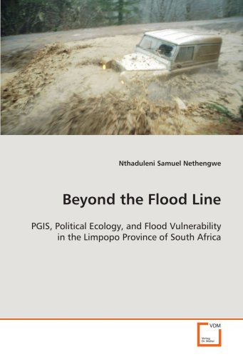 Beyond the Flood Line:: PGIS, Political Ecology, and Flood Vulnerability in the Limpopo Province of South Africa