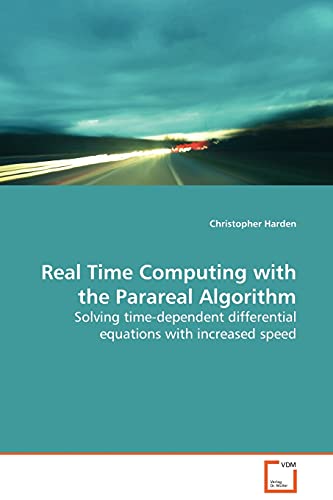 Real Time Computing with the Parareal Algorithm: Solving time-dependent differential equations with increased speed - Click to Buy