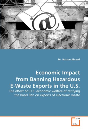 Economic Impact from Banning Hazardous E-Waste Exports in the U.S.: The effect on U.S. economic welfare of ratifying the Basel Ban on exports of electronic waste - Click to Buy