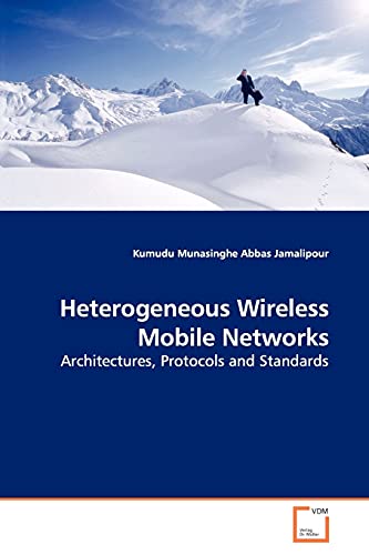 Heterogeneous Wireless Mobile Networks: Architectures, Protocols and Standards - Click to Buy