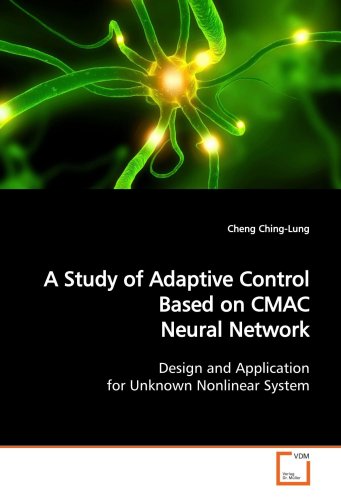 A Study of Adaptive Control Based on CMAC Neural Network: Design and Application for Unknown Nonlinear System