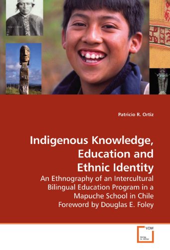 Indigenous Knowledge, Education and Ethnic Identity: An Ethnography of an Intercultural Bilingual Education Program in a Mapuche School in Chile Foreword by Douglas E. Foley - Click to Buy