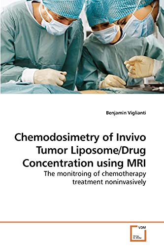 Chemodosimetry of Invivo Tumor Liposome/Drug Concentration using MRI: The monitroing of chemotherapy treatment noninvasively - Click to Buy