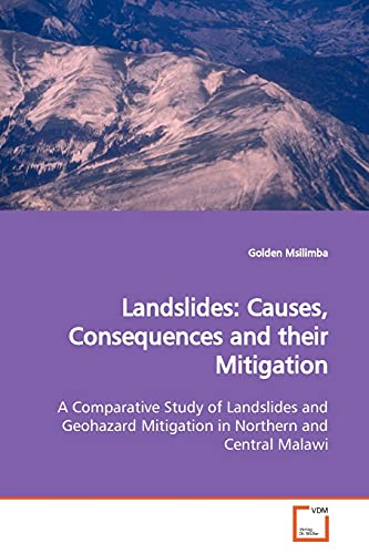Landslides: Causes, Consequences and their Mitigation: A Comparative Study of Landslides and Geohazard Mitigation in Northern and Central Malawi