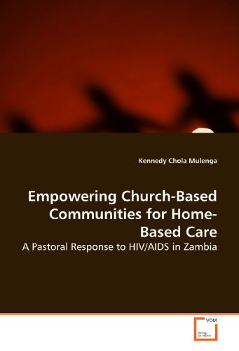 Empowering Church-Based Communities for Home-Based Care: A Pastoral Response to HIV/AIDS in Zambia - Click to Buy