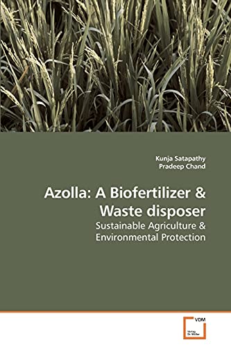 Azolla: A Biofertilizer and Waste disposer: Sustainable Agriculture and Environmental Protection