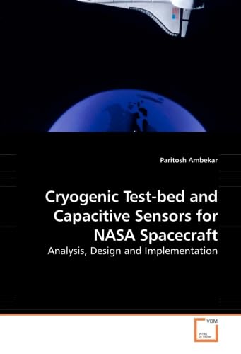 Cryogenic Test-bed and Capacitive Sensors for NASA Spacecraft: Analysis, Design and Implementation - Click to Buy