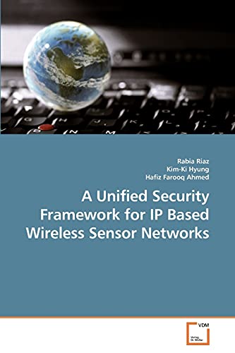 A Unified Security Framework for IP Based Wireless Sensor Networks - Click to Buy