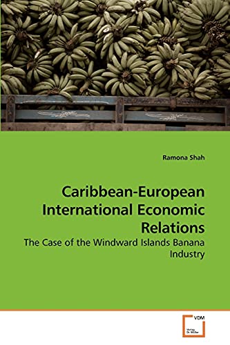 Caribbean-European International Economic Relations: The Case of the Windward Islands Banana Industry - Click to Buy