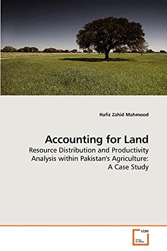Accounting for Land: Resource Distribution and Productivity Analysis within Pakistan's Agriculture: A Case Study - Click to Buy