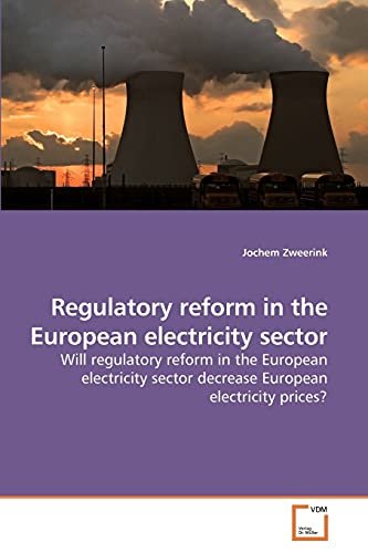 Regulatory reform in the European electricity sector: Will regulatory reform in the European electricity sector decrease European electricity prices?