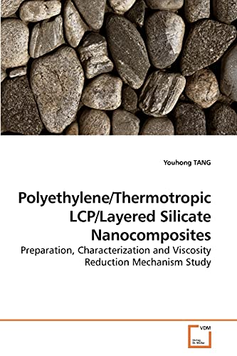 Polyethylene/Thermotropic LCP/Layered Silicate Nanocomposites: Preparation, Characterization and Viscosity Reduction Mechanism Study