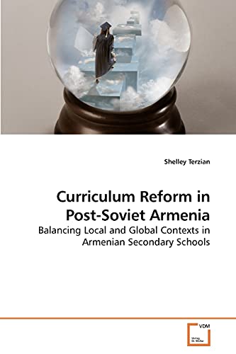 Curriculum Reform in Post-Soviet Armenia: Balancing Local and Global Contexts in Armenian Secondary Schools - Click to Buy