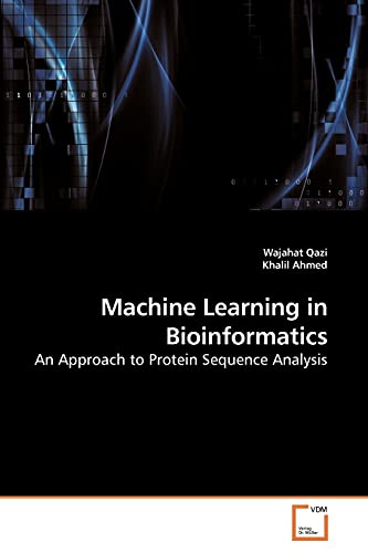 Machine Learning in Bioinformatics: An Approach to Protein Sequence Analysis - Click to Buy