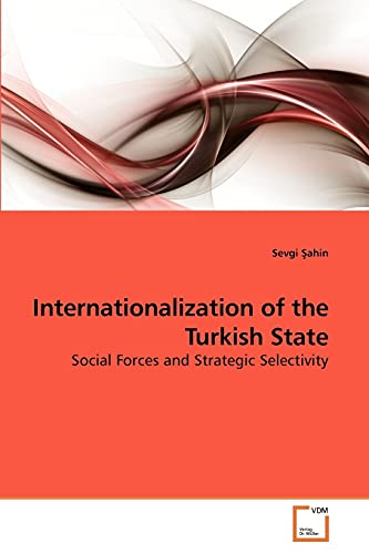 Internationalization of the Turkish State: Social Forces and Strategic Selectivity