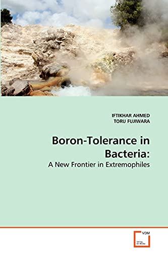 Boron-Tolerance in Bacteria:: A New Frontier in Extremophiles - Click to Buy