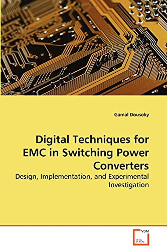 Digital Techniques for EMC in Switching Power Converters: Design, Implementation, and Experimental Investigation - Click to Buy