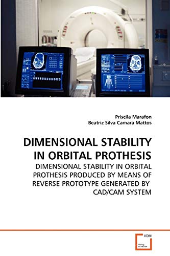 DIMENSIONAL STABILITY IN ORBITAL PROTHESIS: DIMENSIONAL STABILITY IN ORBITAL PROTHESIS PRODUCED BY MEANS OF REVERSE PROTOTYPE GENERATED BY CAD/CAM SYSTEM - Click to Buy