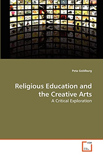 Religious Education and the Creative Arts: A Critical Exploration - Click to Buy
