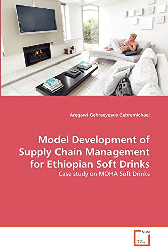 Model Development of Supply Chain Management for Ethiopian Soft Drinks: Case study on MOHA Soft Drinks - Click to Buy