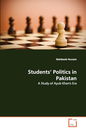 Students' Politics in Pakistan: A Study of Ayub Khan's Era - Click to Buy
