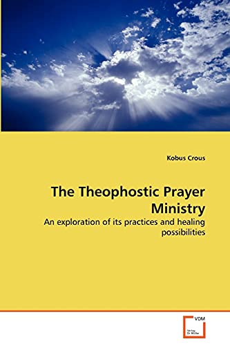 The Theophostic Prayer Ministry: An exploration of its practices and healing possibilities