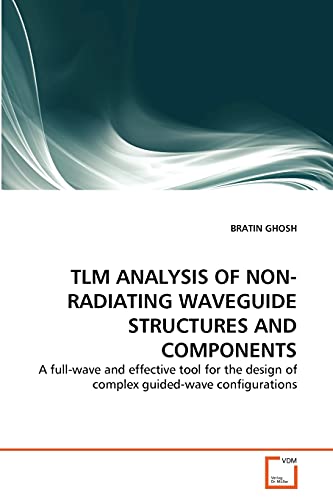 TLM ANALYSIS OF NON-RADIATING WAVEGUIDE STRUCTURES AND COMPONENTS: A full-wave and effective tool for the design of complex guided-wave configurations - Click to Buy
