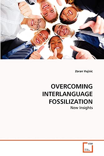 OVERCOMING INTERLANGUAGE FOSSILIZATION: New Insights - Click to Buy