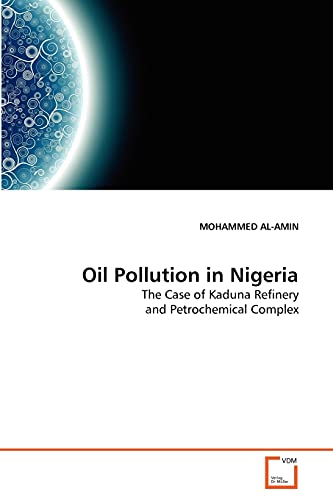Oil Pollution in Nigeria: The Case of Kaduna Refinery and Petrochemical Complex - Click to Buy