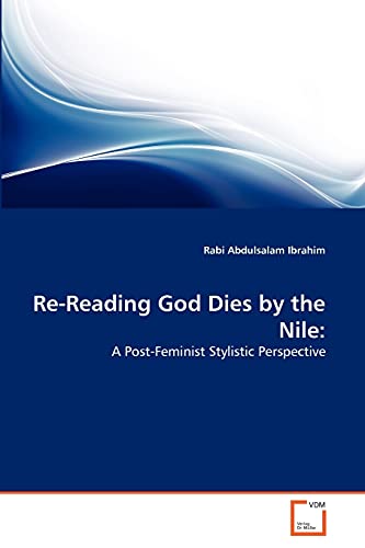 Re-Reading God Dies by the Nile:: A Post-Feminist Stylistic Perspective - Click to Buy