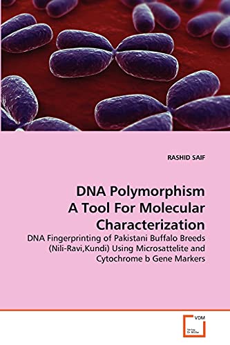 DNA Polymorphism A Tool For Molecular Characterization: DNA Fingerprinting of Pakistani Buffalo Breeds (Nili-Ravi,Kundi) Using Microsattelite and Cytochrome b Gene Markers - Click to Buy