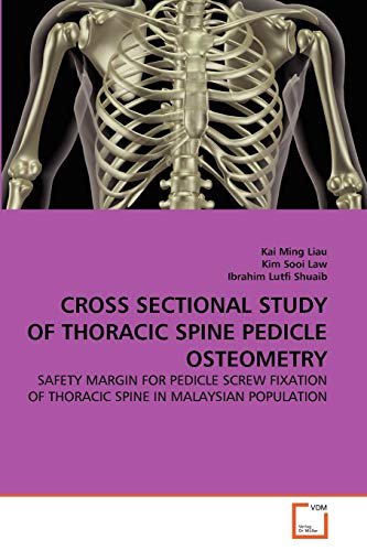 CROSS SECTIONAL STUDY OF THORACIC SPINE PEDICLE OSTEOMETRY: SAFETY MARGIN FOR PEDICLE SCREW FIXATION OF THORACIC SPINE IN MALAYSIAN POPULATION