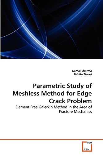 Parametric Study of Meshless Method for Edge Crack Problem: Element Free Galerkin Method in the Area of Fracture Mechanics - Click to Buy