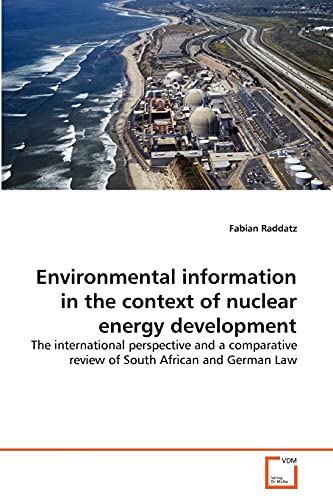 Environmental information in the context of nuclear energy development: The international perspective and a comparative review of South African and German Law - Click to Buy