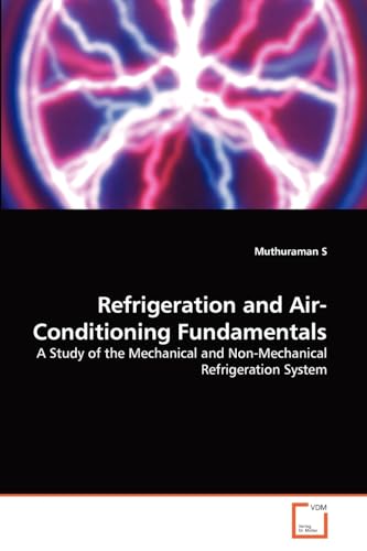 Refrigeration and Air-Conditioning Fundamentals: A Study of the Mechanical and Non-Mechanical Refrigeration System - Click to Buy