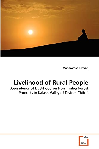 Livelihood of Rural People: Dependency of Livelihood on Non Timber Forest Products in Kalash Valley of District Chitral - Click to Buy