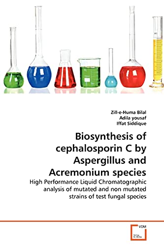 Biosynthesis of cephalosporin C by Aspergillus and Acremonium species: High Performance Liquid Chromatographic analysis of mutated and non mutated strains of test fungal species
