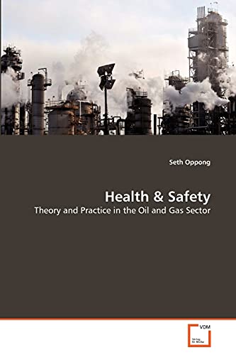 Health & Safety: Theory and Practice in the Oil and Gas Sector