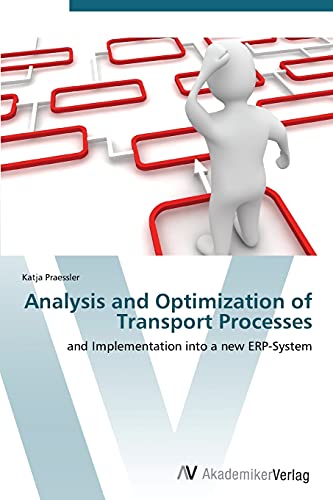 Analysis and Optimization of Transport Processes: and Implementation into a new ERP-System - Click to Buy
