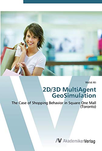 2D/3D MultiAgent GeoSimulation: The Case of Shopping Behavior in Square One Mall (Toronto) - Click to Buy