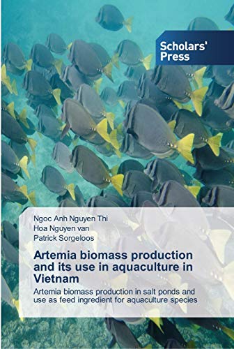 Artemia biomass production and its use in aquaculture in Vietnam: Artemia biomass production in salt ponds and use as feed ingredient for aquaculture species - Click to Buy