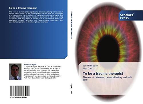 To be a trauma therapist: The role of defenses, personal history and self-care - Click to Buy