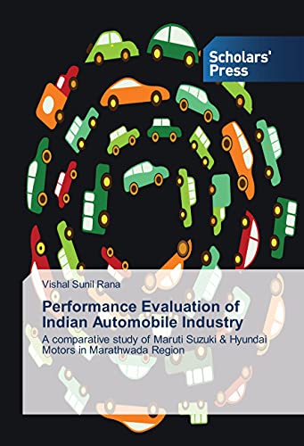 Performance Evaluation of Indian Automobile Industry: A comparative study of Maruti Suzuki & Hyundai Motors in Marathwada Region - Click to Buy