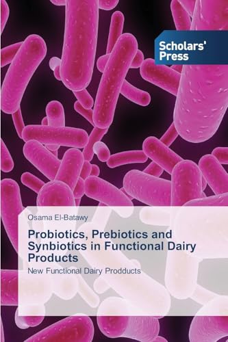 Probiotics, Prebiotics and Synbiotics in Functional Dairy Products: New Functional Dairy Prodducts