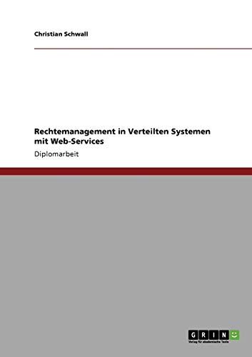 Rechtemanagement in Verteilten Systemen mit Web-Services - Click to Buy