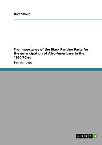The importance of the Black Panther Party for the emancipation of Afro-Americans in the 1960/70ies - Click to Buy