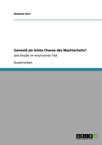 Genozid als letzte Chance des Machterhalts?: Jack Snyder im empirischen Test - Click to Buy