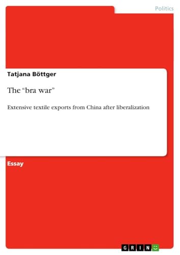 The ¿bra war¿: Extensive textile exports from China after liberalization - Click to Buy
