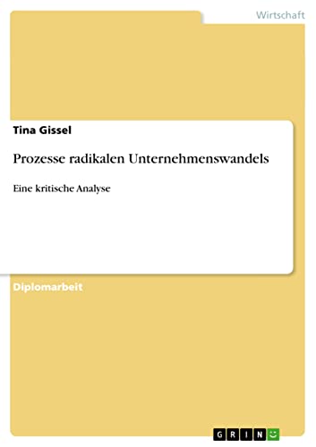Prozesse radikalen Unternehmenswandels: Eine kritische Analyse - Click to Buy